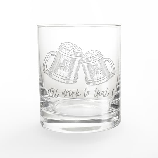 11oz. I&#x27;ll Drink to That Engraved Whiskey Glass